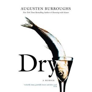 Dry -- Augusten Burroughs